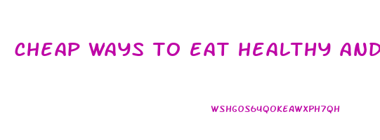 cheap ways to eat healthy and lose weight
