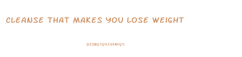 cleanse that makes you lose weight