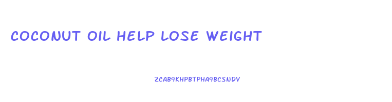coconut oil help lose weight