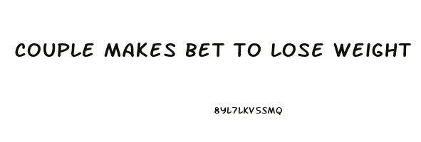 couple makes bet to lose weight