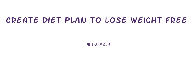 create diet plan to lose weight free