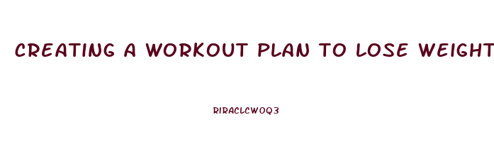 creating a workout plan to lose weight