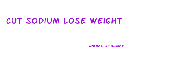cut sodium lose weight