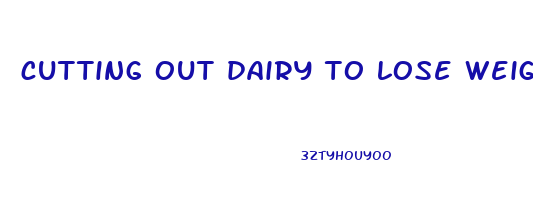 cutting out dairy to lose weight