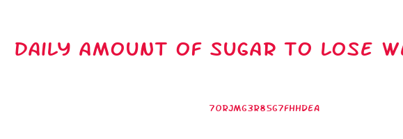 daily amount of sugar to lose weight
