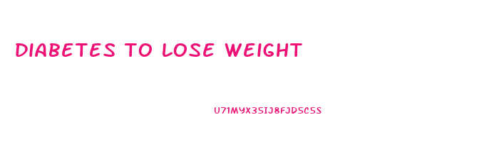 diabetes to lose weight