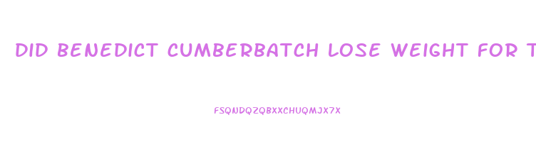 did benedict cumberbatch lose weight for the courier