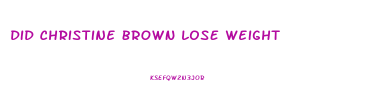 did christine brown lose weight