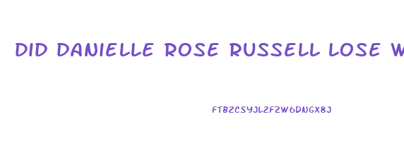 did danielle rose russell lose weight