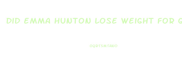 did emma hunton lose weight for good trouble