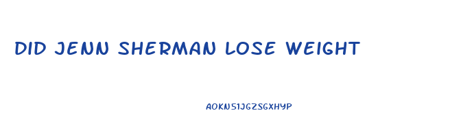 did jenn sherman lose weight