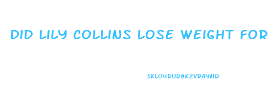 did lily collins lose weight for to the bone