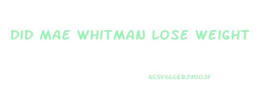 did mae whitman lose weight