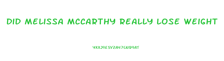 did melissa mccarthy really lose weight