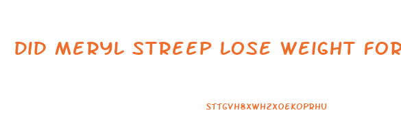 did meryl streep lose weight for dont look up