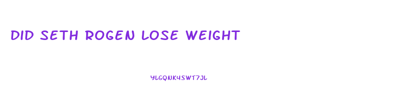 did seth rogen lose weight