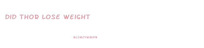 did thor lose weight