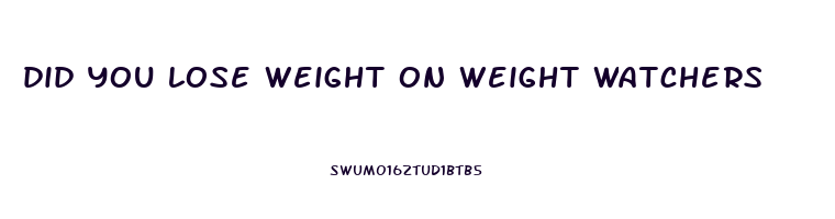 did you lose weight on weight watchers