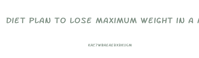 diet plan to lose maximum weight in a month