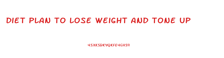 diet plan to lose weight and tone up