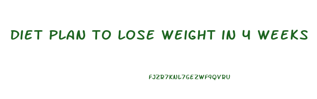diet plan to lose weight in 4 weeks