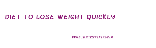 diet to lose weight quickly