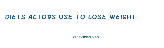 diets actors use to lose weight