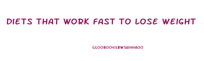 diets that work fast to lose weight