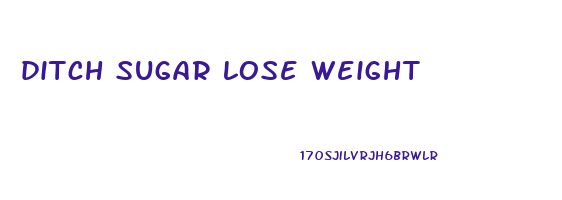 ditch sugar lose weight