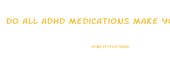 do all adhd medications make you lose weight