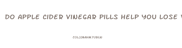 do apple cider vinegar pills help you lose weight