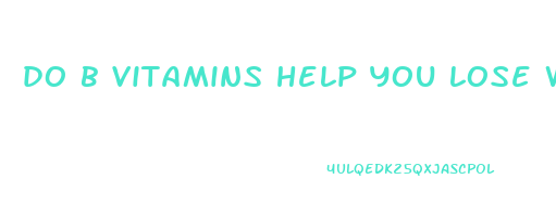 do b vitamins help you lose weight
