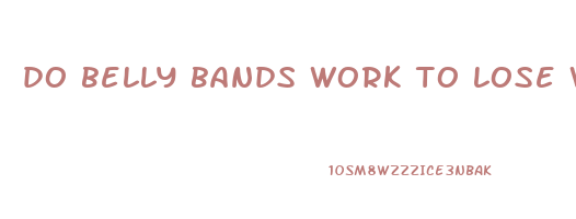 do belly bands work to lose weight