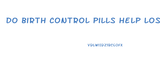 do birth control pills help lose weight