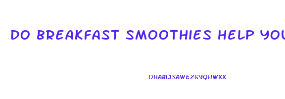 do breakfast smoothies help you lose weight
