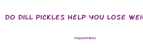 do dill pickles help you lose weight