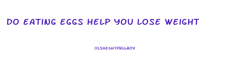 do eating eggs help you lose weight