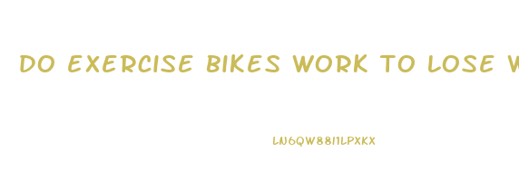 do exercise bikes work to lose weight