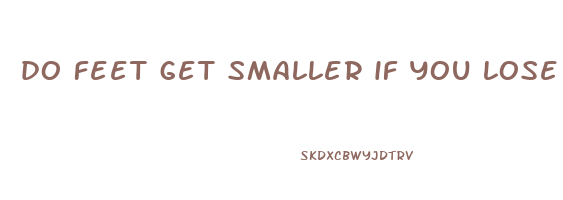 do feet get smaller if you lose weight