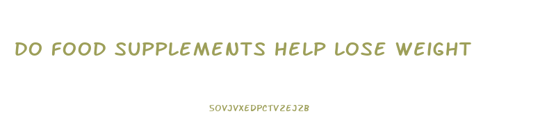 do food supplements help lose weight