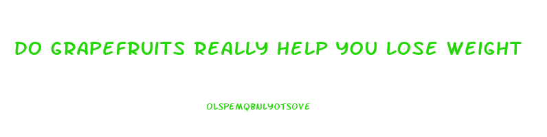 do grapefruits really help you lose weight