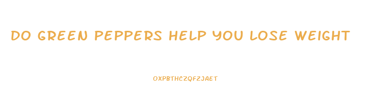 do green peppers help you lose weight