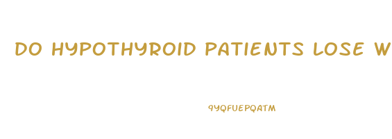 do hypothyroid patients lose weight