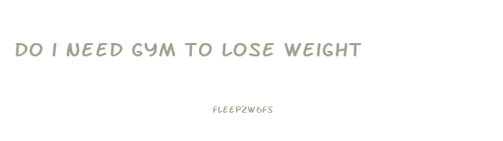 do i need gym to lose weight