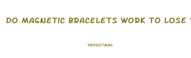do magnetic bracelets work to lose weight