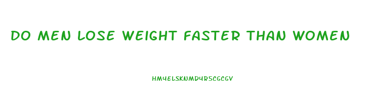 do men lose weight faster than women