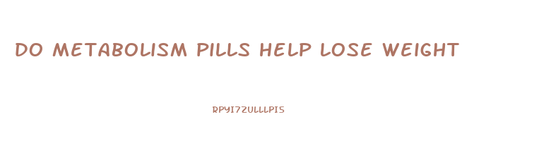 do metabolism pills help lose weight