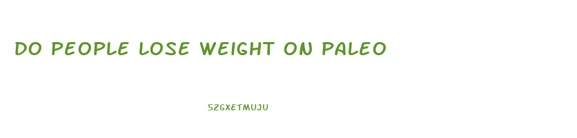 do people lose weight on paleo