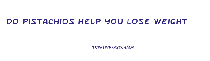 do pistachios help you lose weight