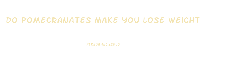 do pomegranates make you lose weight